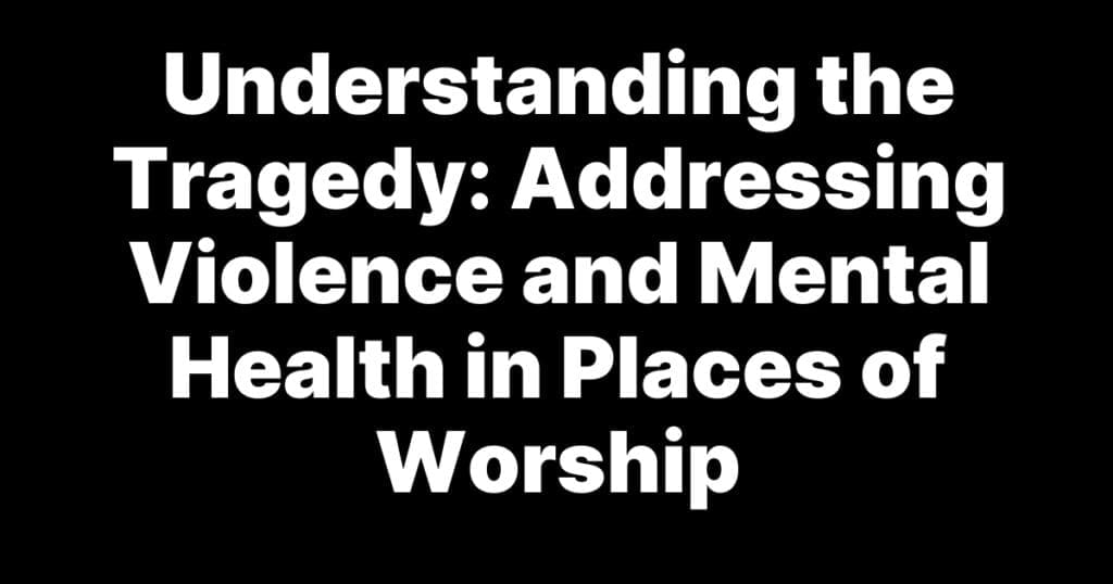 Addressing Violence and Mental Health in Places of Worship, News In Progress Addressing Violence and Mental Health in Places of Worship, News In Progress