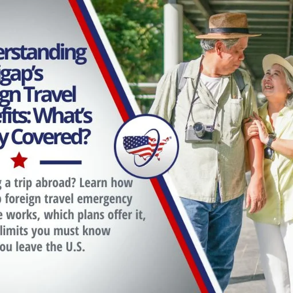 Understanding Medigap’s Foreign Travel Benefits: What’s Really Covered?